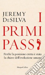 Primi passi: Perché la posizione eretta è stata la chiave dell'evoluzione umana. E-book. Formato EPUB ebook