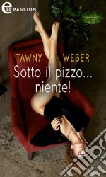 Sotto il pizzo...niente! (eLit). E-book. Formato EPUB ebook