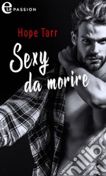 Sexy da morire (eLit). E-book. Formato EPUB ebook