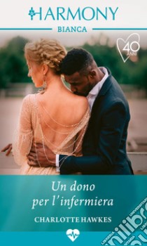 Un dono per l'infermiera. E-book. Formato EPUB ebook di Charlotte Hawkes