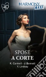 Spose a corte: Rapita dal principe - Sangue greco - Sotterfugi per un matrimonio - L'amante del re. E-book. Formato EPUB ebook