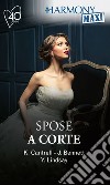 Spose a corte: Rapita dal principe - Sangue greco - Sotterfugi per un matrimonio - L'amante del re. E-book. Formato EPUB ebook