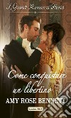 Come conquistare un libertino. E-book. Formato EPUB ebook