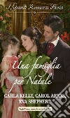 Una famiglia per Natale: Un papà per Natale - Un bacio sotto il vischio - Un regalo per il conte. E-book. Formato EPUB ebook