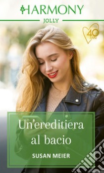 Un'ereditiera al bacio. E-book. Formato EPUB ebook di Susan Meier