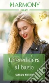 Un'ereditiera al bacio. E-book. Formato EPUB ebook