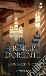 Principi d'Oriente: Il sussurro del deserto - Un segreto per lo sceicco. E-book. Formato EPUB ebook