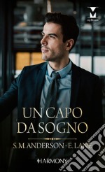 Un capo da sogno: Verità imperfette - Le sorprese del destino. E-book. Formato EPUB ebook