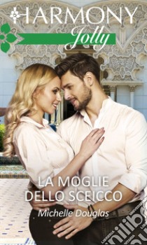 La moglie dello sceicco. E-book. Formato EPUB ebook di Michelle Douglas