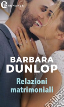 Relazioni matrimoniali (eLit). E-book. Formato EPUB ebook di Barbara Dunlop