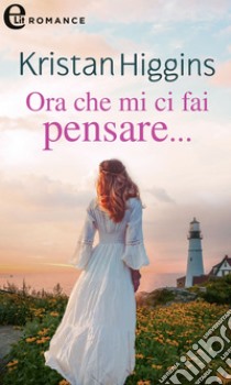 Ora che mi ci fai pensare... (eLit). E-book. Formato EPUB ebook di Kristan Higgins