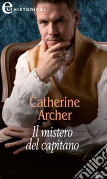 Il mistero del capitano (eLit). E-book. Formato EPUB ebook di Catherine Archer