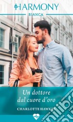 Un dottore dal cuore d'oro. E-book. Formato EPUB ebook