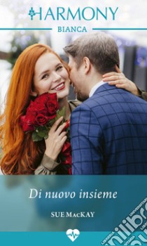 Di nuovo insieme. E-book. Formato EPUB ebook di Sue Mackay