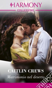 Matrimonio nel deserto. E-book. Formato EPUB ebook di Caitlin Crews