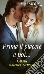 Prima il piacere e poi...: Uno schianto di capo - La lista del capo - Un'assistente da spogliare. E-book. Formato EPUB ebook