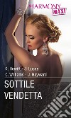 Sottile vendetta: Un'inaspettata scoperta - La rivincita del greco - Vendetta dal passato - Ricatto fra le lenzuola. E-book. Formato EPUB ebook