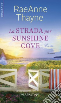 La strada per Sunshine Cove. E-book. Formato EPUB ebook di Raeanne Thayne