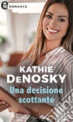 Una decisione scottante (eLit). E-book. Formato EPUB ebook