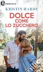 Dolce come lo zucchero (eLit). E-book. Formato EPUB ebook