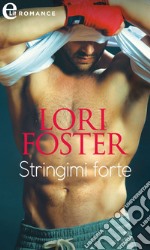 Stringimi forte (eLit). E-book. Formato EPUB ebook