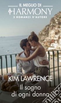 Il sogno di ogni donna: Persuasione milionaria | Salvata da un milionario | Un anello per la corona. E-book. Formato EPUB ebook di Kim Lawrence