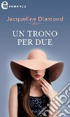 Un trono per due (eLit). E-book. Formato EPUB ebook di Jacqueline Diamond