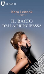 Il bacio della principessa (eLit). E-book. Formato EPUB ebook