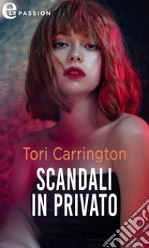 Scandali in privato (eLit). E-book. Formato EPUB ebook di Tori Carrington