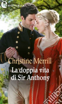 La doppia vita di Sir Anthony (eLit). E-book. Formato EPUB ebook di Christine Merrill