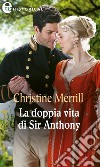 La doppia vita di Sir Anthony (eLit). E-book. Formato EPUB ebook di Christine Merrill