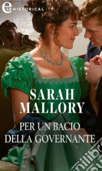 Per un bacio della governante (eLit). E-book. Formato EPUB ebook di Sarah Mallory