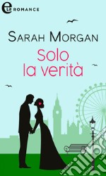 Solo la verità (eLit). E-book. Formato EPUB ebook