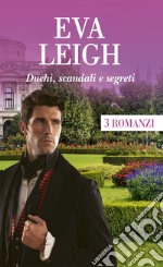 Duchi, scandali e segreti: Passione e inganno - Gli scottanti segreti della contessa - LO scandaloso club dei Lord. E-book. Formato EPUB ebook