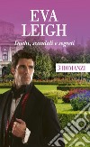 Duchi, scandali e segreti: Passione e inganno - Gli scottanti segreti della contessa - LO scandaloso club dei Lord. E-book. Formato EPUB ebook di Eva Leigh