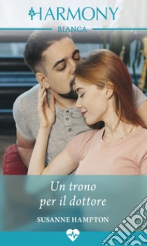 Un trono per il dottore. E-book. Formato EPUB ebook di Susanne Hampton