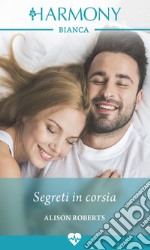 Segreti in corsia. E-book. Formato EPUB ebook