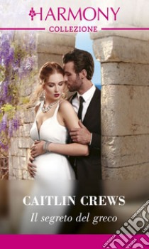 Il segreto del greco. E-book. Formato EPUB ebook di Caitlin Crews