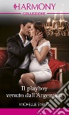 Il playboy venuto dall'Argentina. E-book. Formato EPUB ebook