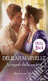 Le regole della società: Il visconte senza nome - I segreti di una Lady - La vendetta del visconte. E-book. Formato EPUB ebook di Delilah Marvelle