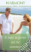 Il mio segreto sei tu. E-book. Formato EPUB ebook