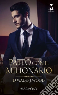 Patto con il milionario: Patto ad alto rischio | Un'intrigante offerta. E-book. Formato EPUB ebook
