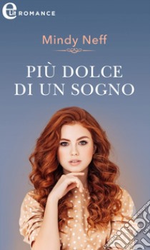 Più dolce di un sogno (eLit). E-book. Formato EPUB ebook di Mindy Neff