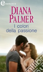 I colori della passione (eLit). E-book. Formato EPUB ebook