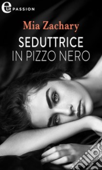 Seduttrice in pizzo nero (eLit). E-book. Formato EPUB ebook di Mia Zachary