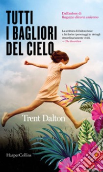 Tutti i bagliori del cielo. E-book. Formato EPUB ebook di Trent Dalton