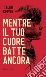 Mentre il tuo cuore batte ancora. E-book. Formato EPUB ebook