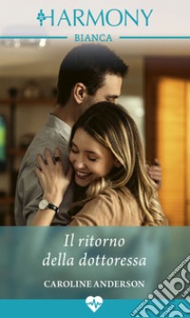 Il ritorno della dottoressa. E-book. Formato EPUB ebook di Caroline Anderson