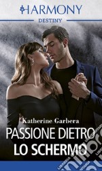 Passione dietro lo schermo. E-book. Formato EPUB ebook