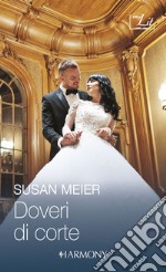 Doveri di corte: I doveri di un principe - Un amore di principe. E-book. Formato EPUB ebook